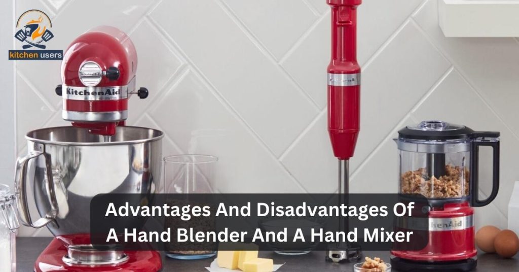 Exploring Advantages And Disadvantages Of A Hand Blender And A Hand Mixer