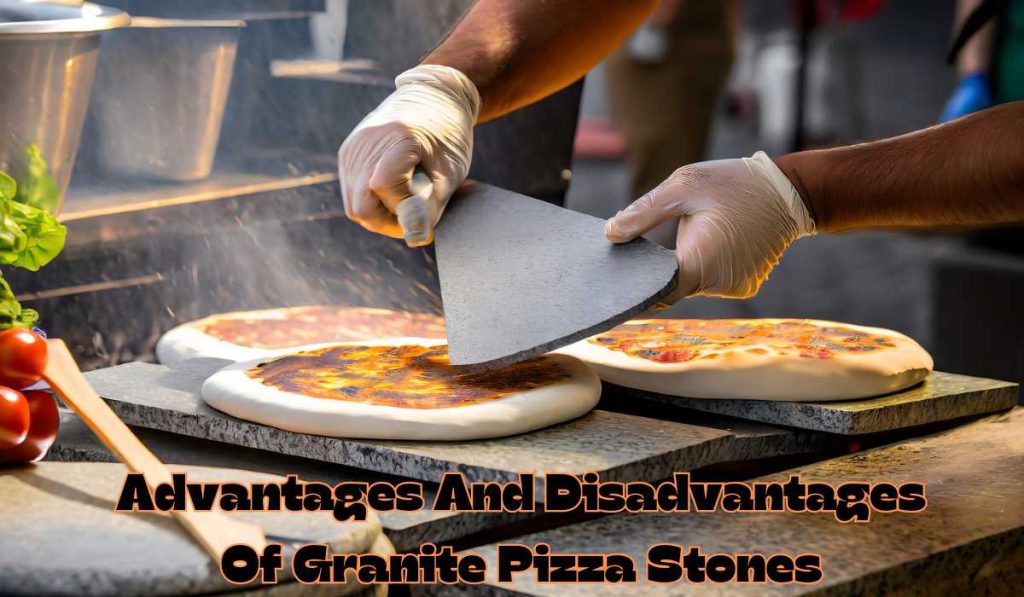 Advantages And Disadvantages Of Granite Pizza Stones