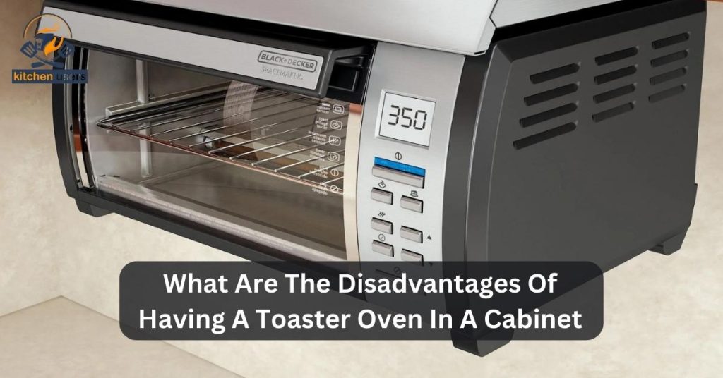 Disadvantages of storing a toaster oven in a cabinet