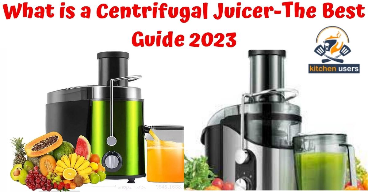 What is a Centrifugal Juicer