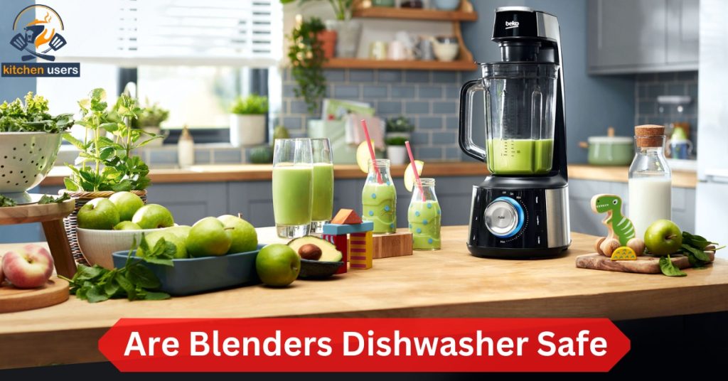 Are Blenders Dishwasher Safe