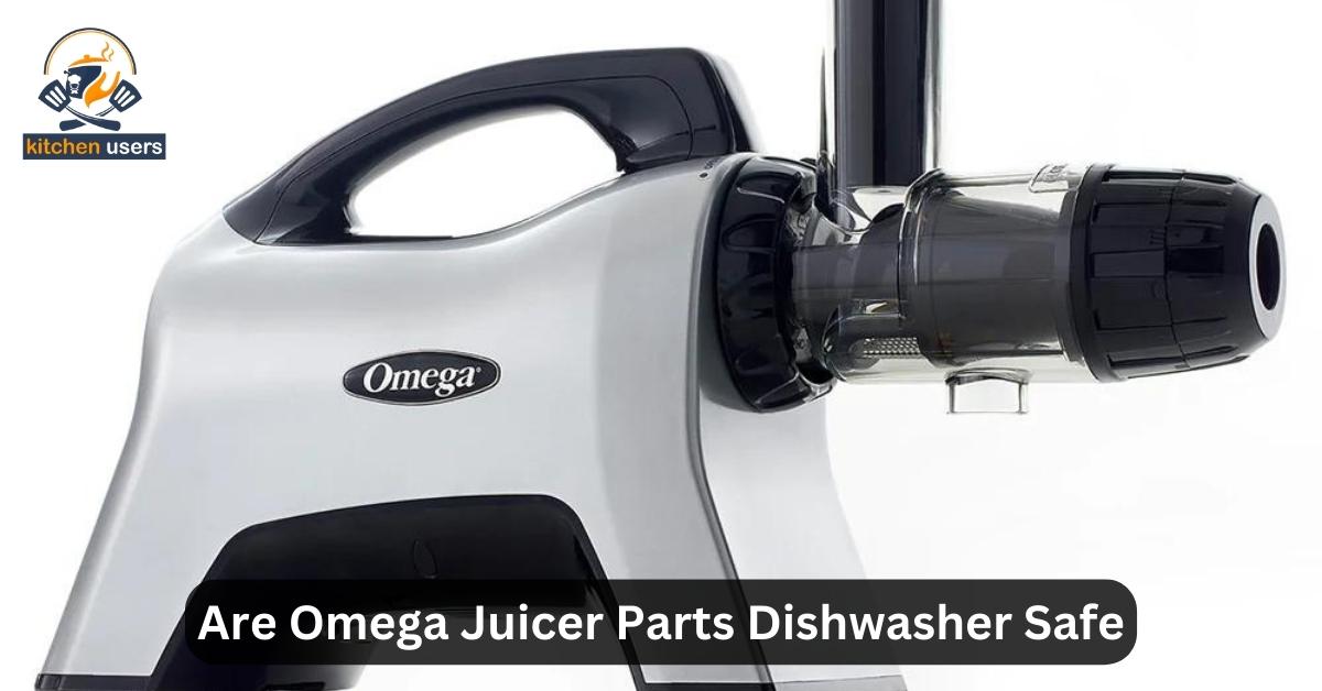 Are Omega Juicer Parts Dishwasher Safe