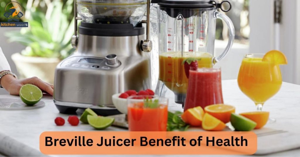 Breville Juicer Benefit of Health
