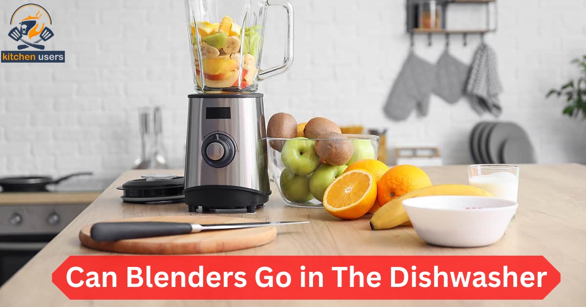 Can Blenders Go in The Dishwasher