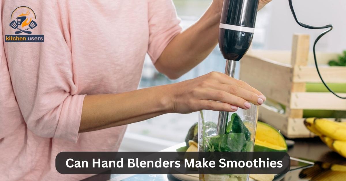 Can Hand Blenders Make Smoothies