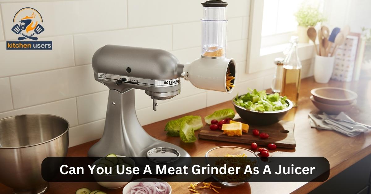 Can You Use A Meat Grinder As A Juicer