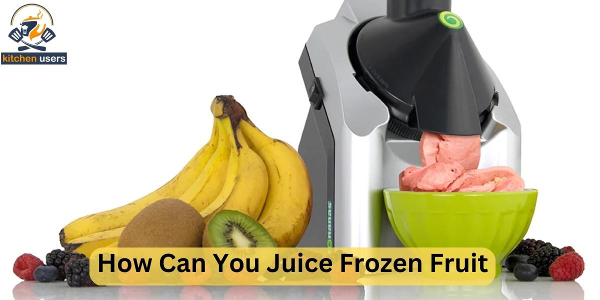 Can You Put Frozen Fruit In A Juicer Best Tips 2023