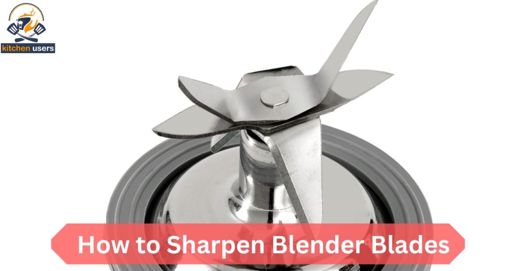 How to Sharpen Blender Blades