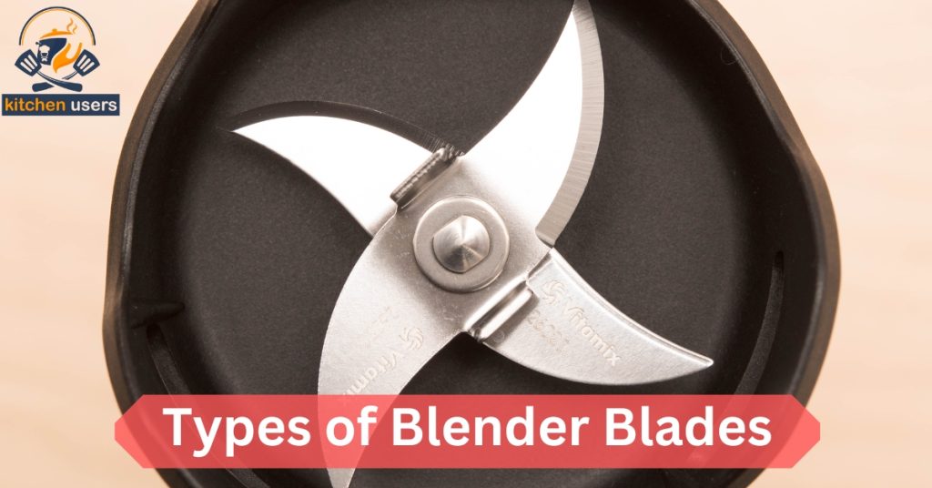 Types of Blender Blades