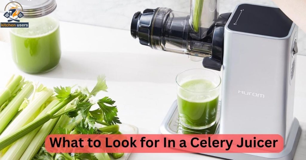 What to Look for In a Celery Juicer