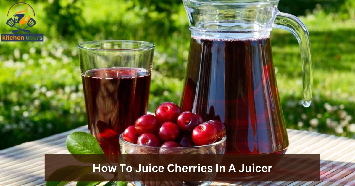 How To Juice Cherries In A Juicer