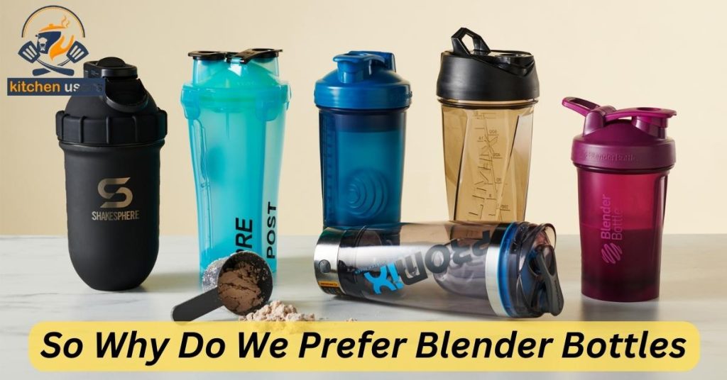 So Why Do We Prefer Blender Bottles