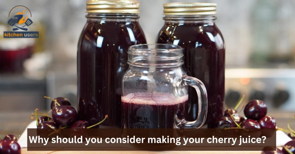 Why should you consider making your cherry juice