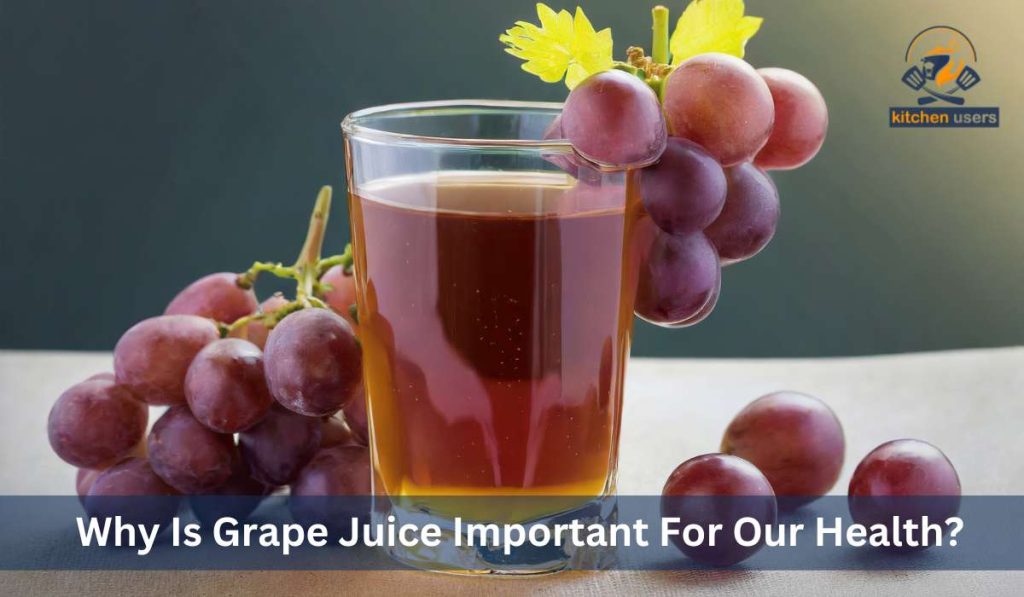 Describe on: Why Is Grape Juice Important For Our Health