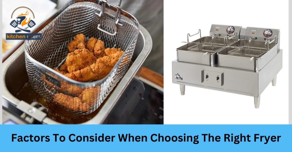 Factors To Consider When Choosing The Right Fryer
