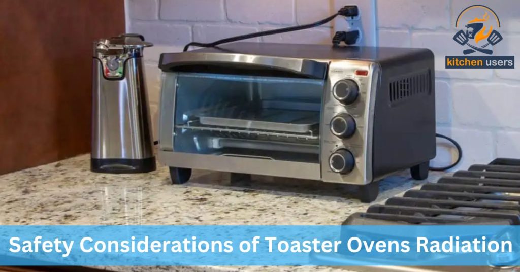 Safety Considerations of Toaster Ovens Radiation