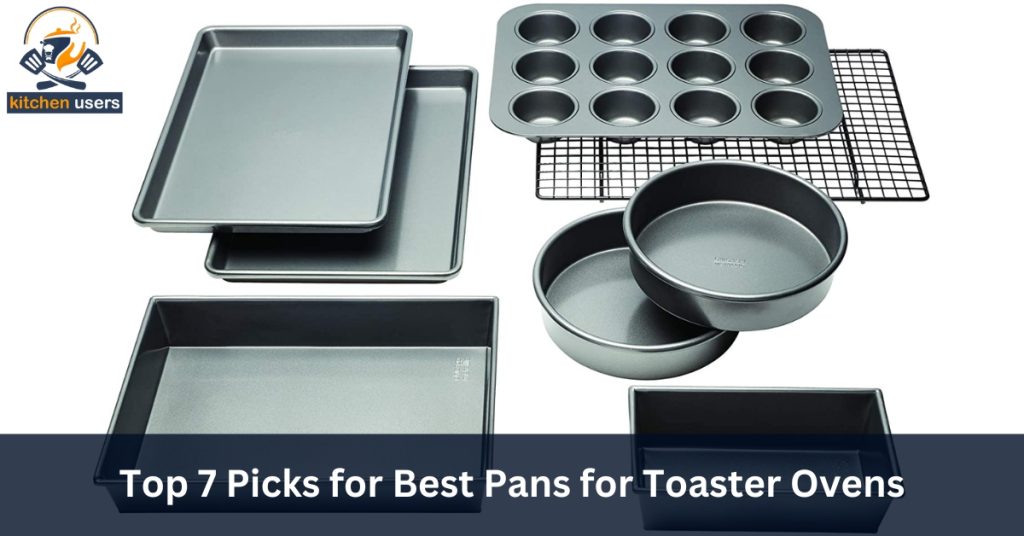 Top 7 Picks for Best Pans for Toaster Ovens