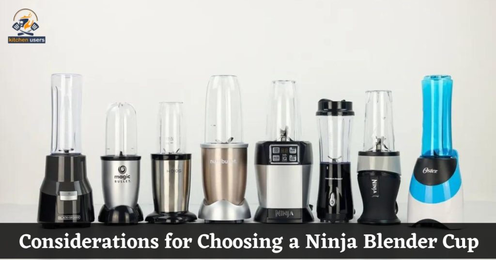 Considerations for Choosing a Ninja Blender Cup
