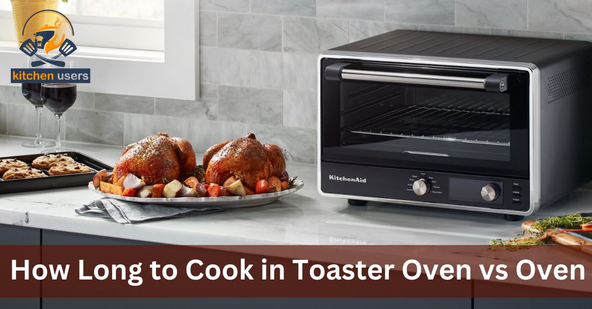 How Long to Cook in Toaster Oven vs Oven