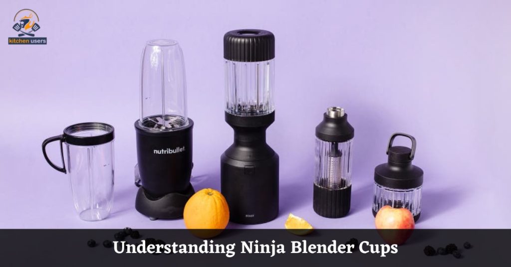 Understanding Ninja Blender Cups