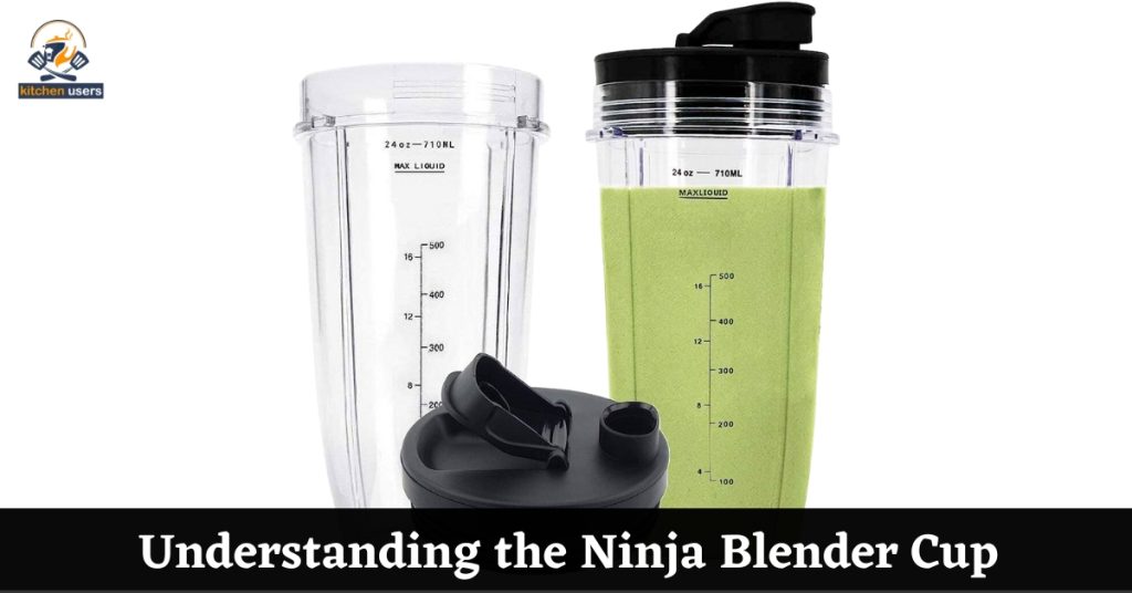 Understanding the Ninja Blender Cup