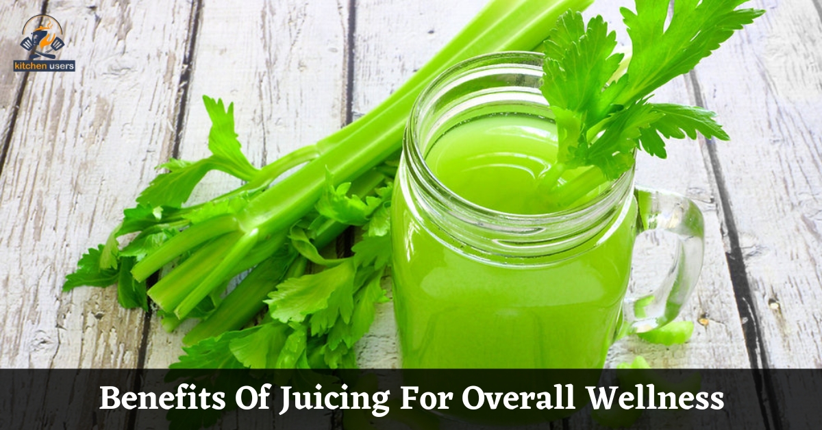Benefits Of Juicing For Overall Wellness