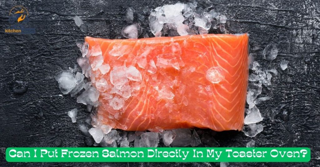 Can I Put Frozen Salmon Directly In My Toaster Oven