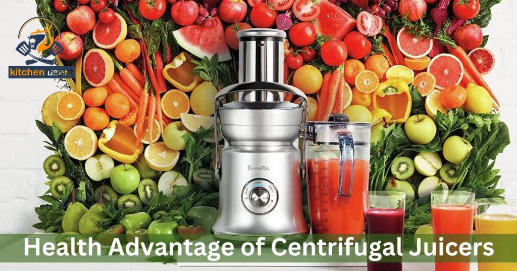 Health Advantage of Centrifugal Juicers