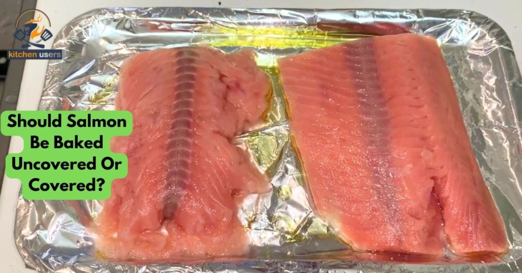 Should Salmon Be Baked Uncovered Or Covered