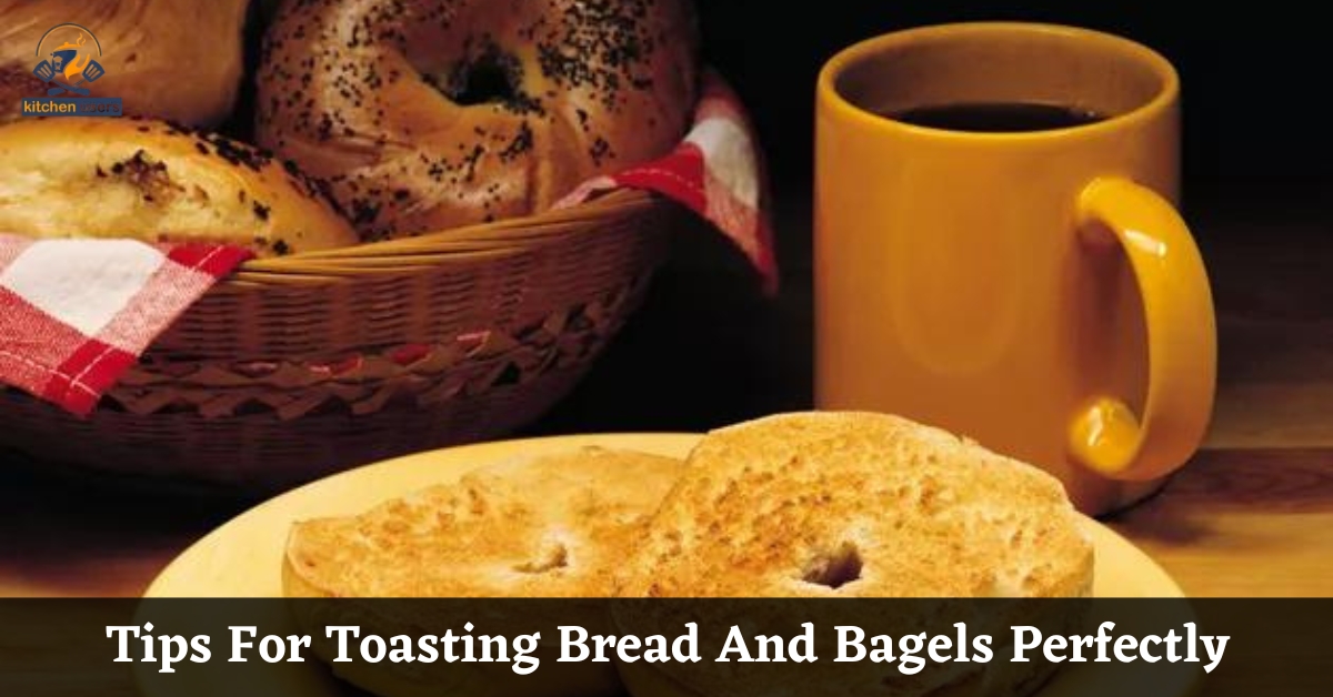 Tips For Toasting Bread And Bagels Perfectly