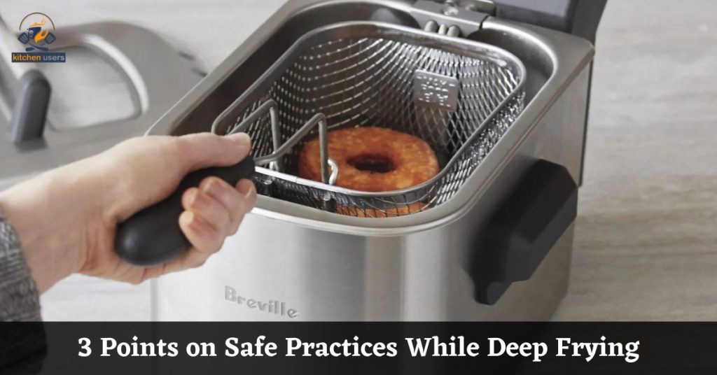 3 Points on Safe Practices While Deep Frying