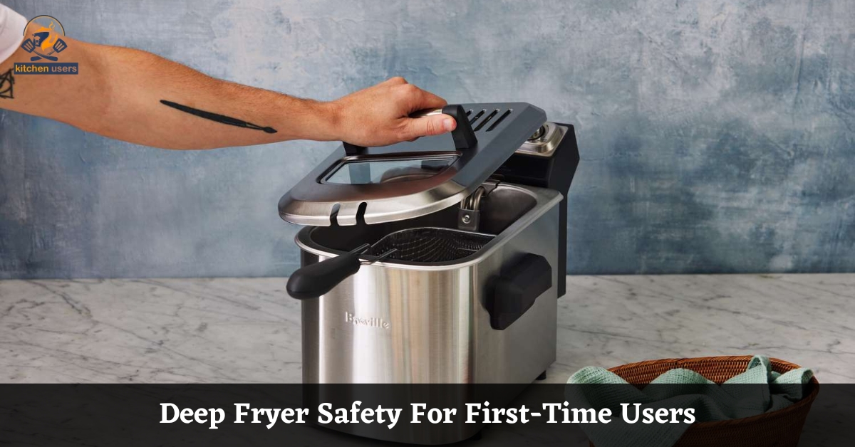Deep Fryer Safety For First-Time Users