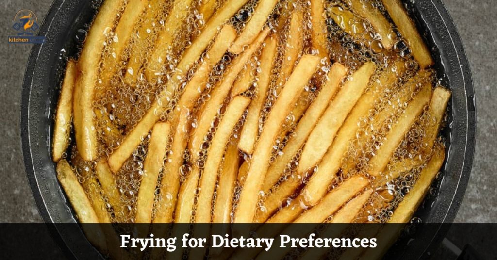 Frying for Dietary Preferences