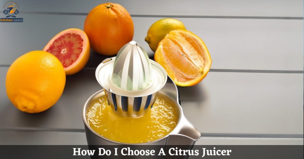 How Do I Choose A Citrus Juicer