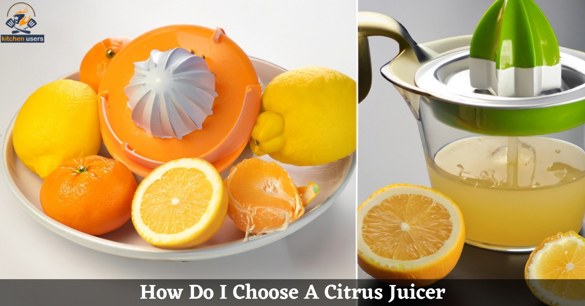 How Do I Choose A Citrus Juicer