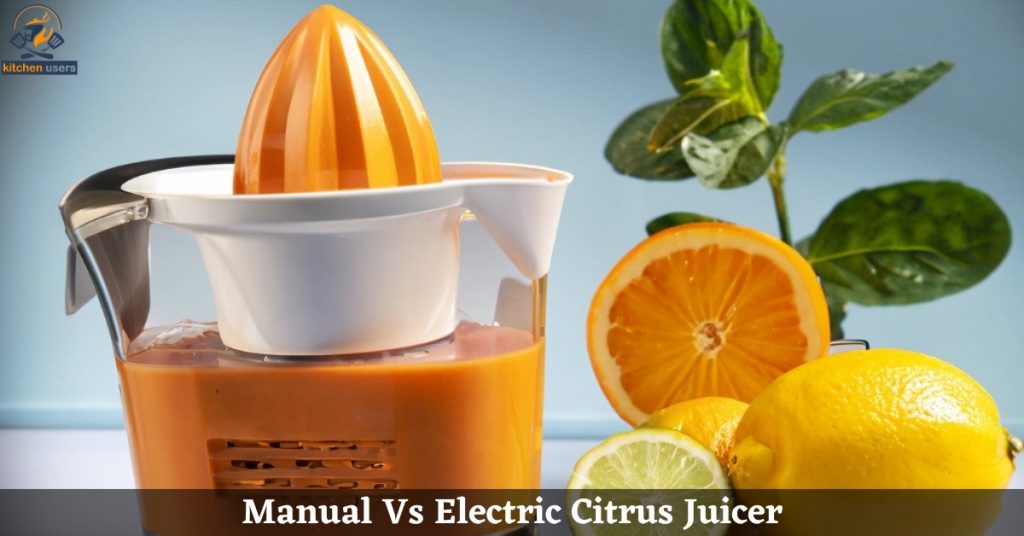 Manual Vs Electric Citrus Juicer