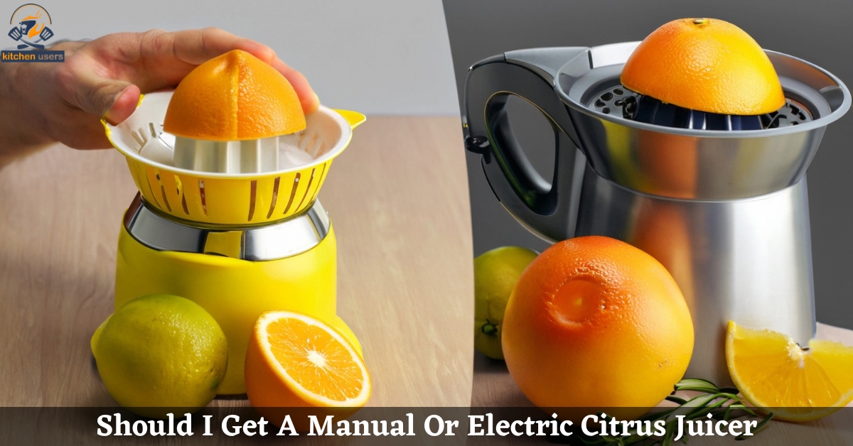 Should I Get A Manual Or Electric Citrus Juicer