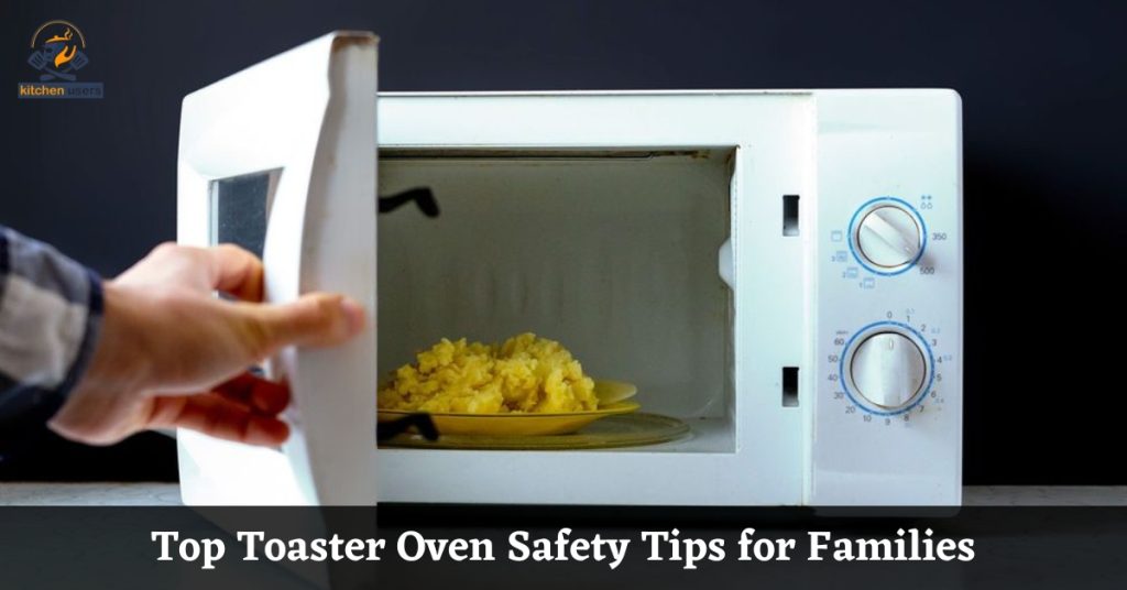 Top Toaster Oven Safety Tips for Families
