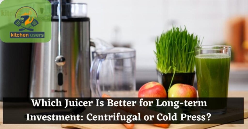 Which Juicer Is Better for Long-term Investment: Centrifugal or Cold Press?