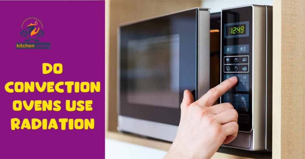 Understanding Convection Ovens: Do They Utilize Radiation? Explained