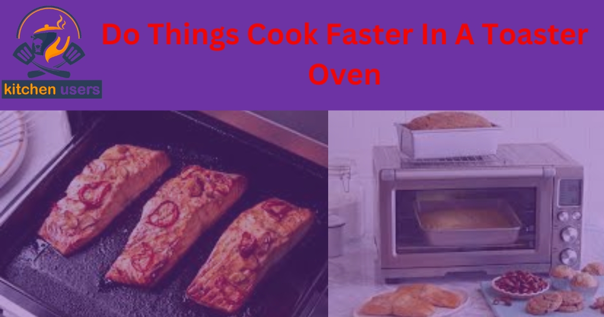 Cook Faster In A Toaster Oven