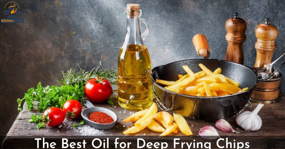 The Best Oil for Deep Frying Chips