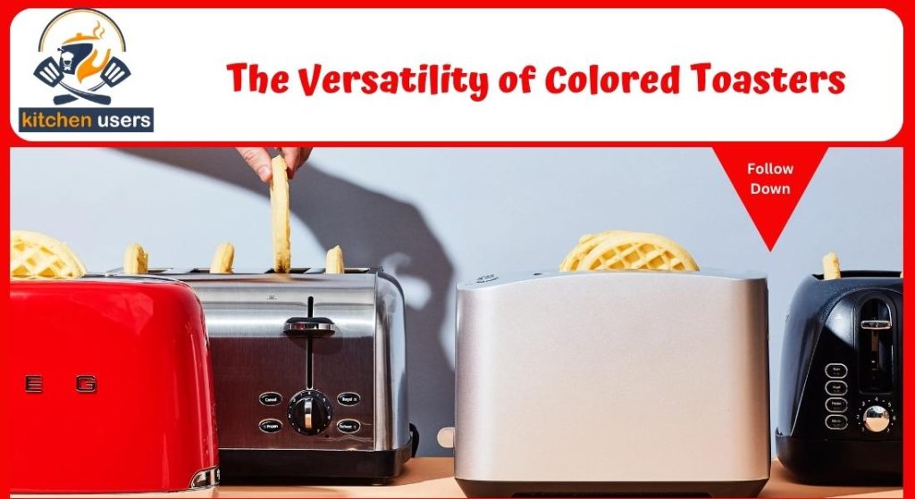 Explained the Versatility of Colored Toasters 
