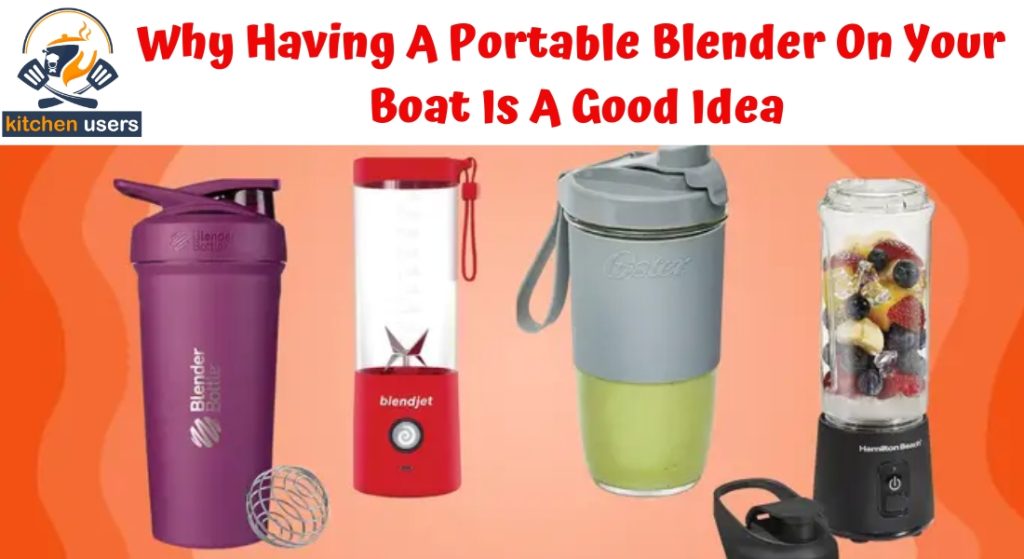 Explaining on Why Having A Portable Blender On Your Boat Is A Good Idea!