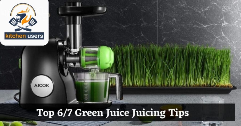 Top 6/7 Green Juice Juicing Tips