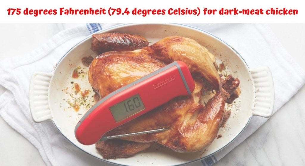 Describe on: 175 degrees Fahrenheit (79.4 degrees Celsius) for dark-meat chicken