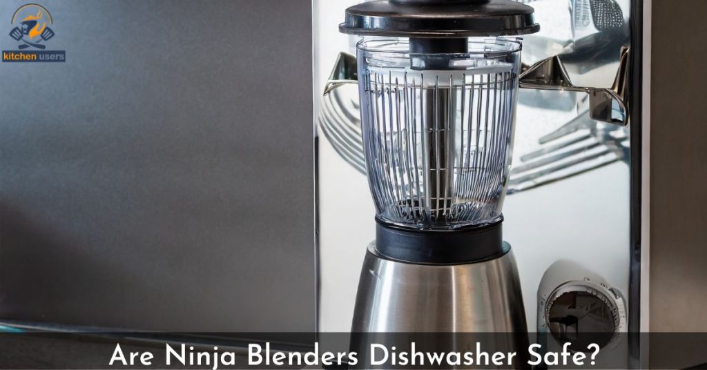 Are Ninja Blenders Dishwasher Safe?