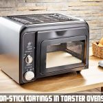 Are Non-Stick Coatings in Toaster Ovens Safe