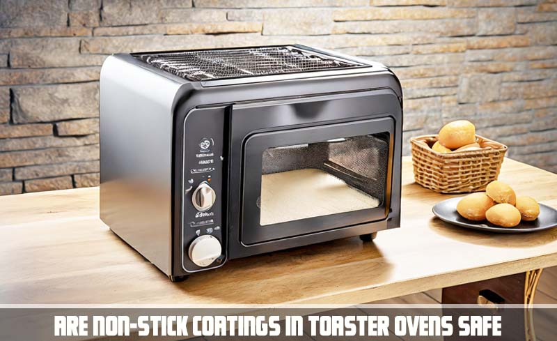 Are Non-Stick Coatings in Toaster Ovens Safe