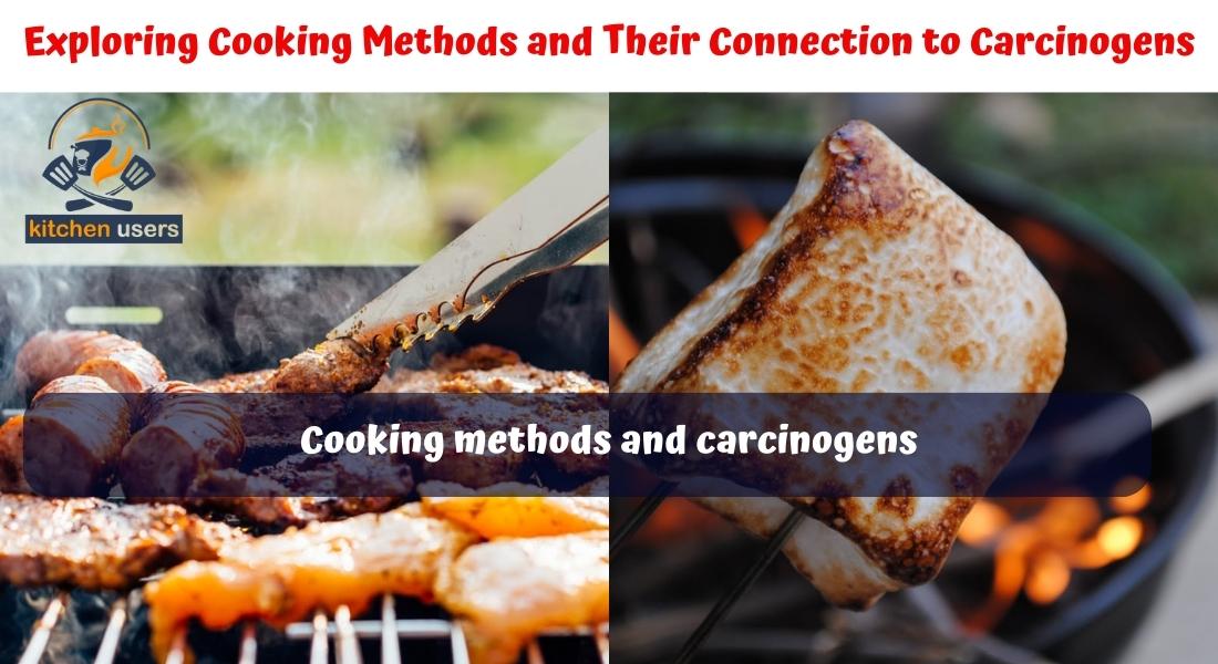 Cooking methods and carcinogens